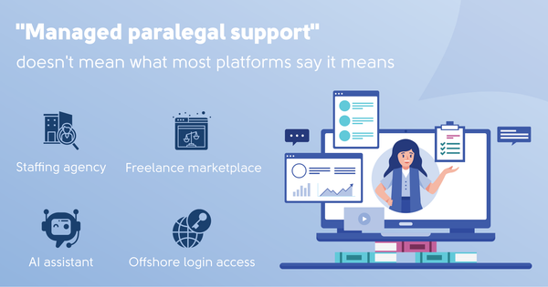 "Managed paralegal support" doesn't mean what most platforms say it means — it's not a staffing agency, freelance marketplace, AI assistant, or offshore login access.